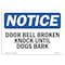 Signmission OSHA Notice, 5" Height, Door Bell Broken Knock Until Dogs Bark Sign, 7" X 5", Landscape OS-NS-D-57-L-11467 - alternate 1